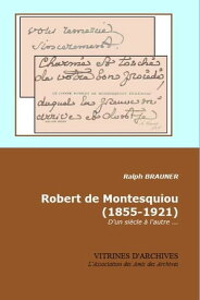 Robert de Montesquiou (1855-1921) D'un si?cle ? l'autre ...【電子書籍】[ Ralph BRAUNER ]