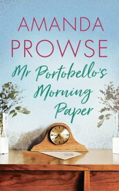 Mr Portobello's Morning Paper A heart-warming short story about new friends and missed connections【電子書籍】[ Amanda Prowse ]