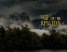 Ice on the Amazon 【電子書籍】[ Stan Evans ]