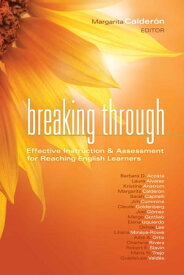 Breaking Through Effective Instruction & Assessment for Reaching English Learners【電子書籍】