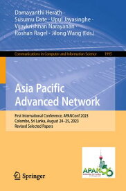 Asia Pacific Advanced Network First International Conference, APANConf 2023, Colombo, Sri Lanka, August 24?25, 2023, Revised Selected Papers【電子書籍】