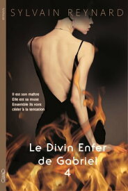 Le Divin Enfer de Gabriel Acte I Episode 4【電子書籍】[ Sylvain Reynard ]