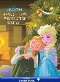 Frozen: Anna & Elsa's Winter's End Festival A Disney Read-Along【電子書籍】[ Disney Books ]
