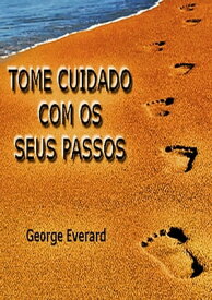 Tome Cuidado Com Os Seus Passos【電子書籍】[ Silvio Dutra ]