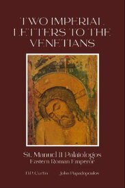 Two Imperial Letters to the Venetians 【電子書籍】[ Manuel II Palaiologos ]