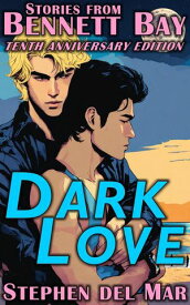 Dark Love Stories from Bennett Bay, #1【電子書籍】[ Stephen del Mar ]