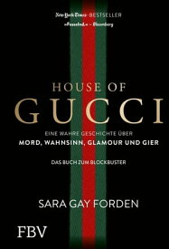 House of Gucci Eine wahre Geschichte ?ber Mord, Wahnsinn, Glamour und Gier【電子書籍】[ Sara Gay Forden ]