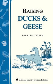 Raising Ducks & Geese Storey's Country Wisdom Bulletin A-18【電子書籍】[ John Vivian ]