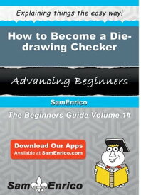 How to Become a Die-drawing Checker How to Become a Die-drawing Checker【電子書籍】[ Ressie Shaffer ]