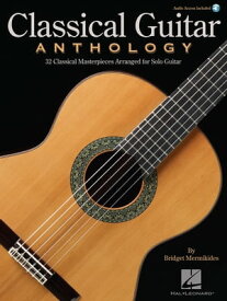 Classical Guitar Anthology Classical Masterpieces Arranged for Solo Guitar【電子書籍】[ Hal Leonard Corp. ]