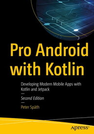 Pro Android with Kotlin Developing Modern Mobile Apps with Kotlin and Jetpack【電子書籍】[ Peter Sp?th ]