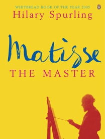 Matisse the Master A Life of Henri Matisse: 1909-1954【電子書籍】[ Hilary Spurling ]