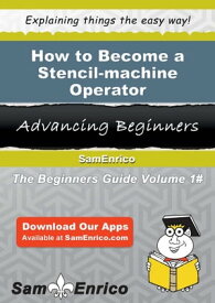 How to Become a Stencil-machine Operator How to Become a Stencil-machine Operator【電子書籍】[ Buster Mccaffrey ]