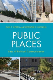 Public Places Sites of Political Communication【電子書籍】[ Carl T. Hyden ]