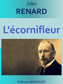 L'?cornifleur Edition int?grale【電子書籍】[ Jules RENARD ]