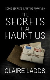 The Secrets That Haunt Us【電子書籍】[ Claire Ladds ]
