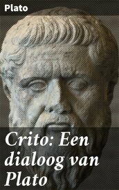Crito: Een dialoog van Plato【電子書籍】[ Plato ]