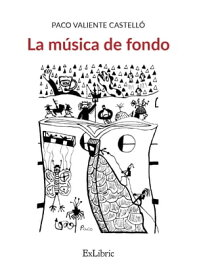La m?sica de fondo 【電子書籍】[ Paco Valiente Castell? ]