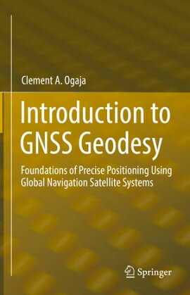 Introduction to GNSS Geodesy Foundations of Precise Positioning Using Global Navigation Satellite Systems