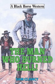 Man Who Burned Hell!【電子書籍】[ Sam Clancy ]