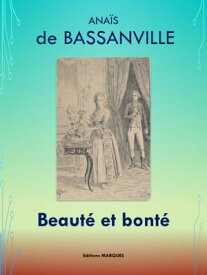 Beaut? et bont? Edition int?grale【電子書籍】[ Ana?s de BASSANVILLE ]