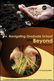 Navigating Graduate School and Beyond A Career Guide for Graduate Students and a Must Read for Every Advisor【電子書籍】[ Sundar A. Christopher ]