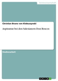 Aspirantat bei den Salesianern Don Boscos【電子書籍】[ Christian Bruno von Klobuczynski ]