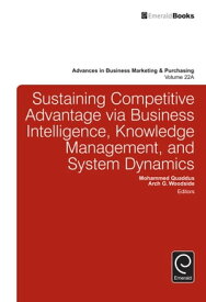 Sustaining Competitive Advantage via Business Intelligence, Knowledge Management, and System Dynamics【電子書籍】