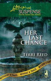 Her Last Chance (Mills & Boon Love Inspired) (Without a Trace, Book 6)【電子書籍】[ Terri Reed ]