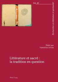 Litt?rature et sacr? : la tradition en question【電子書籍】[ Alain Culli?re ]