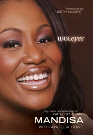 Idoleyes My New Perspective on Faith, Fat & Fame【電子書籍】[ Mandisa Hundley ]