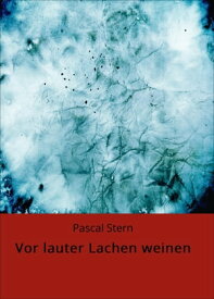 Vor lauter Lachen weinen【電子書籍】[ Pascal Stern ]
