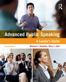 Advanced Public Speaking A Leader's Guide【電子書籍】[ Michael J. Hostetler ]
