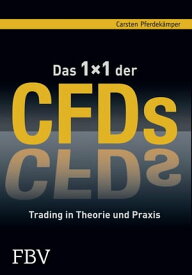Das 1x1 der CFDs Trading in Theorie und Praxis【電子書籍】[ Carsten Pferdek?mper ]