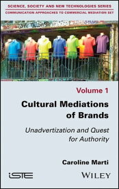 Cultural Mediations of Brands Unadvertization and Quest for Authority【電子書籍】[ Caroline Marti ]