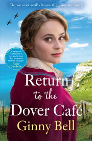 Return to the Dover Cafe A dramatic and moving WWII historical fiction saga (The Dover Cafe Series Book 4)【電子書籍】[ Ginny Bell ]