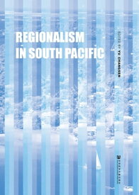 Regionalism in South Pacific 南太平洋区域一体化和区域合作【電子書籍】[ Yu Changsen ]