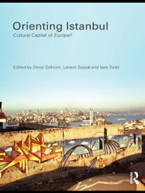 Orienting Istanbul Cultural Capital of Europe?【電子書籍】