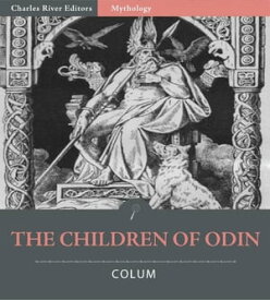 The Children of Odin (Illustrated Edition)【電子書籍】[ Padraic Colum ]