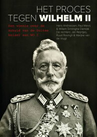 Het proces tegen Wilhelm II Een vonnis over de schuld van de Duitse keizer aan WO I【電子書籍】[ Hans Andriessen ]