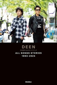 DEEN 30周年公式ガイドブックALL SONGS STORIES 1993-2024【電子書籍】[ DEEN ]
