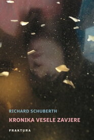 Kronika vesele zavjere【電子書籍】[ Richard Schuberth ]