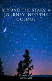 Beyond the Stars A Journey into the Cosmos【電子書籍】[ Leonardo Guiliani ]