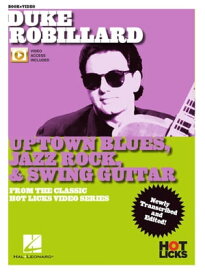 Duke Robillard - Uptown Blues, Jazz Rock & Swing Guitar Songbook/Online Video From the Classic Hot Licks Video Series【電子書籍】[ Duke Robillard ]