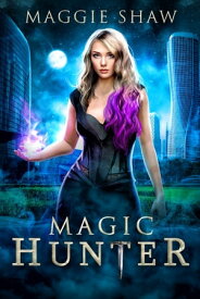 Magic Hunter【電子書籍】[ Amelia Shaw ]