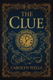 The Clue【電子書籍】[ Carolyn Wells ]