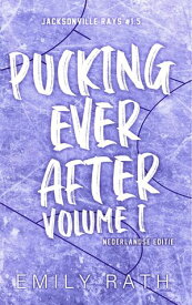 Pucking ever after Een steamy ijshockeyromance novelle【電子書籍】[ Emily Rath ]