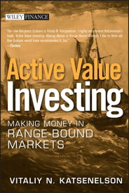 Active Value Investing Making Money in Range-Bound Markets【電子書籍】[ Vitaliy N. Katsenelson ]