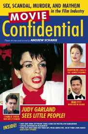 Movie Confidential Sex, Scandal, Murder and Mayhem in the Film Industry【電子書籍】[ Andrew Schanie ]