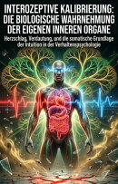 Interozeptive Kalibrierung: Die biologische Wahrnehmung der eigenen inneren Organe